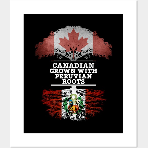 Canadian Grown With Peruvian Roots - Gift for Peruvian With Roots From Peru Wall Art by Country Flags